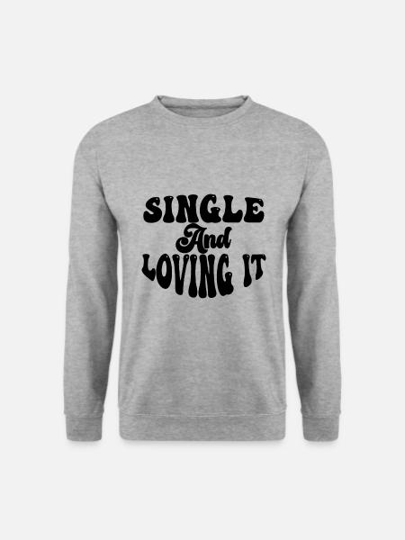 Single and Loving it - Unisex Sweatshirt - salt & pepper