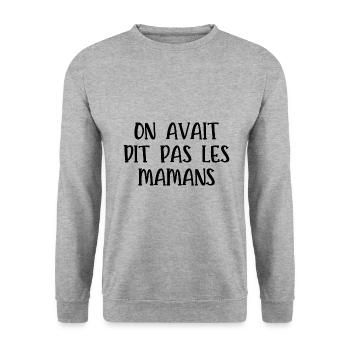 on avait dit pas les mamans - Sweat-shirt Unisexe - gris chiné - Devant - Alina (178cm) & Michal (187cm)