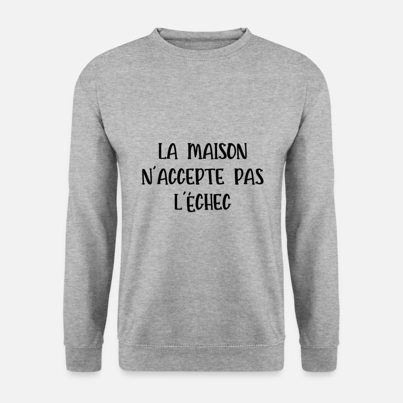 la maison n'accepte pas l'échec - Sweat-shirt Unisexe - gris chiné