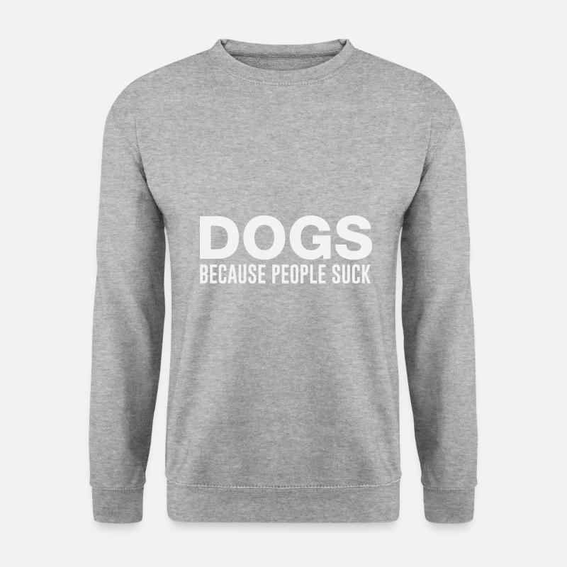 dogs because people suck - Unisex Pullover - Weißgrau meliert