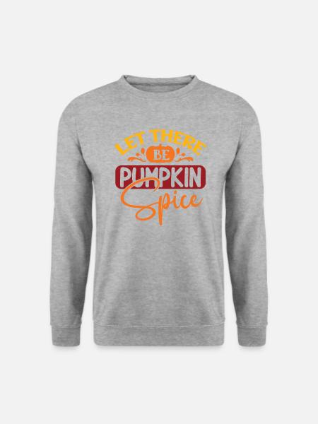 Let There Be Pumpkin Spice - Unisex Sweatshirt - salt & pepper
