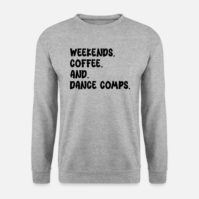 weekends coffee and dance comps - Sweat-shirt Unisexe - gris chiné