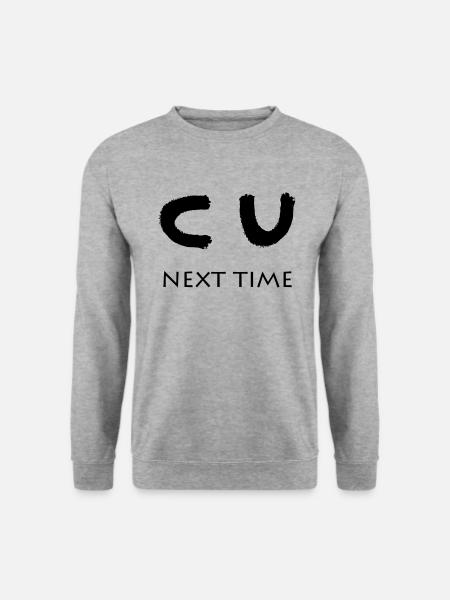 CU NEXT TIME - Unisex Sweatshirt - salt & pepper