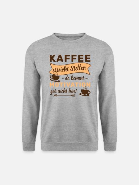 KAFFEE ERREICHT STELLEN - DA KOMMT MOTIVATION GAR - Unisex Pullover - Weißgrau meliert