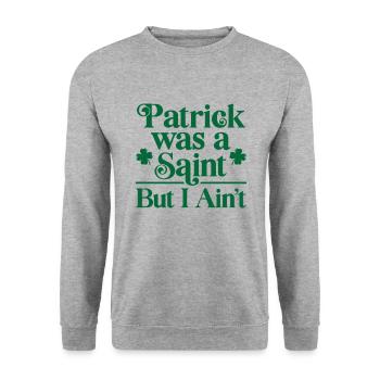 Patrick war ein Heiliger, aber ich bin es nicht - Unisex Pullover - Weißgrau meliert - Vorne - Alina (178cm) & Michal (187cm)