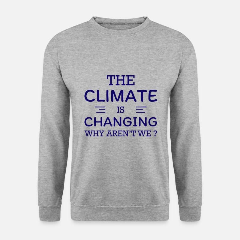 The Climate Is Changing - Why Aren`t We? - Unisex Pullover - Weißgrau meliert