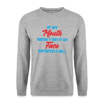 If my mouth doesnt say it my face definitely will - Unisex Sweatshirt - salt & pepper - Front - Alina (178cm) & Michal (187cm)