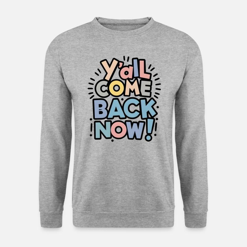 y'all come back now! - Unisex Sweatshirt - salt & pepper
