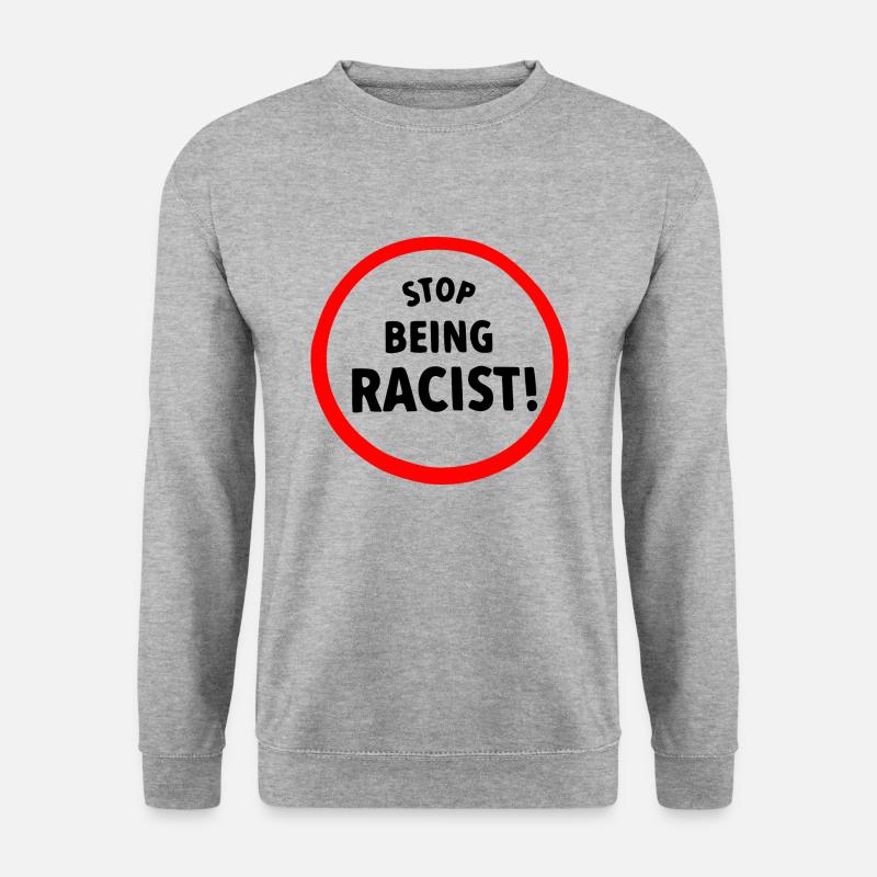 Stop being racist - Unisex Sweatshirt - salt & pepper