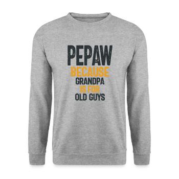 Pepaw - Grandpa is for old guys - Father's Day - Unisex Sweatshirt - salt & pepper - Front - Alina (178cm) & Michal (187cm)