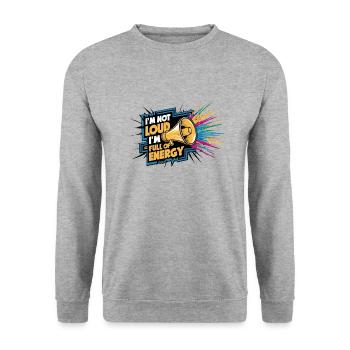Ich bin nicht laut, ich bin voller Energie. - Unisex Pullover - Weißgrau meliert - Vorne - Alina (178cm) & Michal (187cm)
