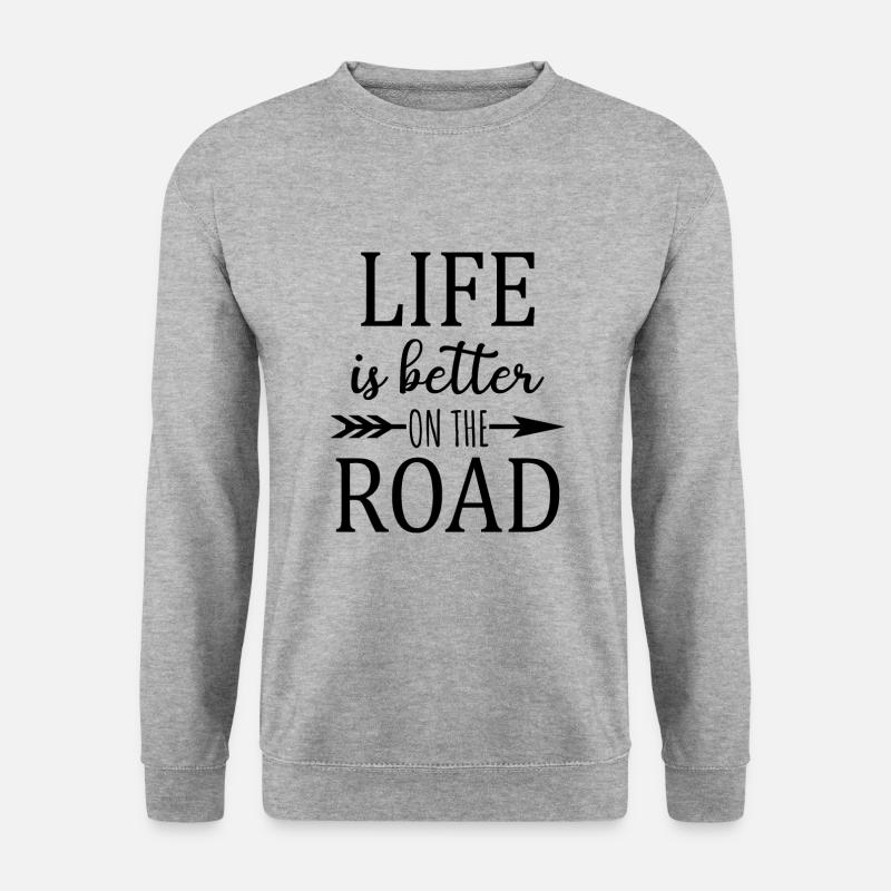 Life is better on the Road Spruch Zitat - Unisex Pullover - Weißgrau meliert