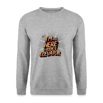 Je ne suis là que pour prendre l’ascenseur - Sweat-shirt Unisexe - gris chiné - Devant - Alina (178cm) & Michal (187cm)