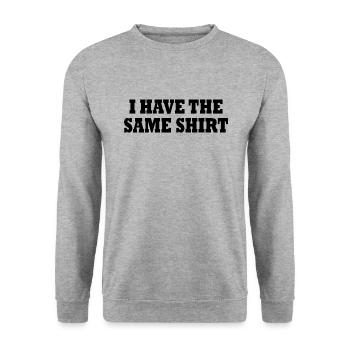 i have the same shirt - Unisex Sweatshirt - salt & pepper - Front - Alina (178cm) & Michal (187cm)