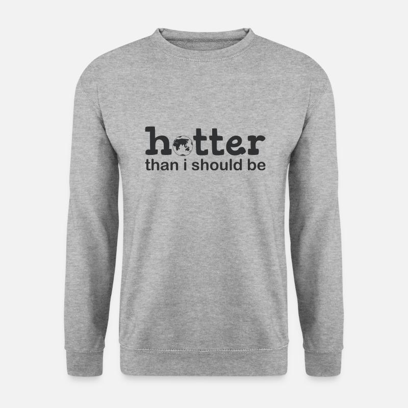 Hotter than i should be - Unisex Sweatshirt - salt & pepper