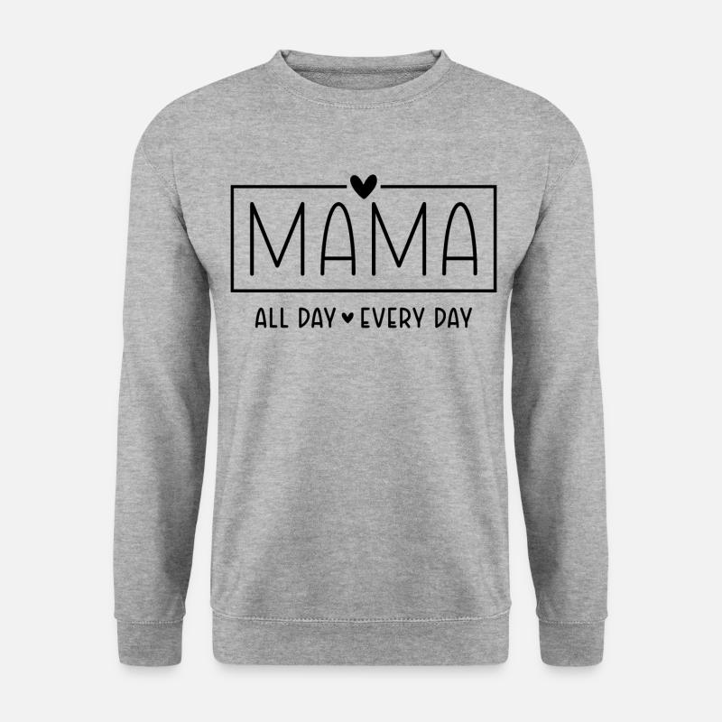 Mama Spruch All Day Every Day Muttertag Geschenk - Unisex Pullover - Weißgrau meliert