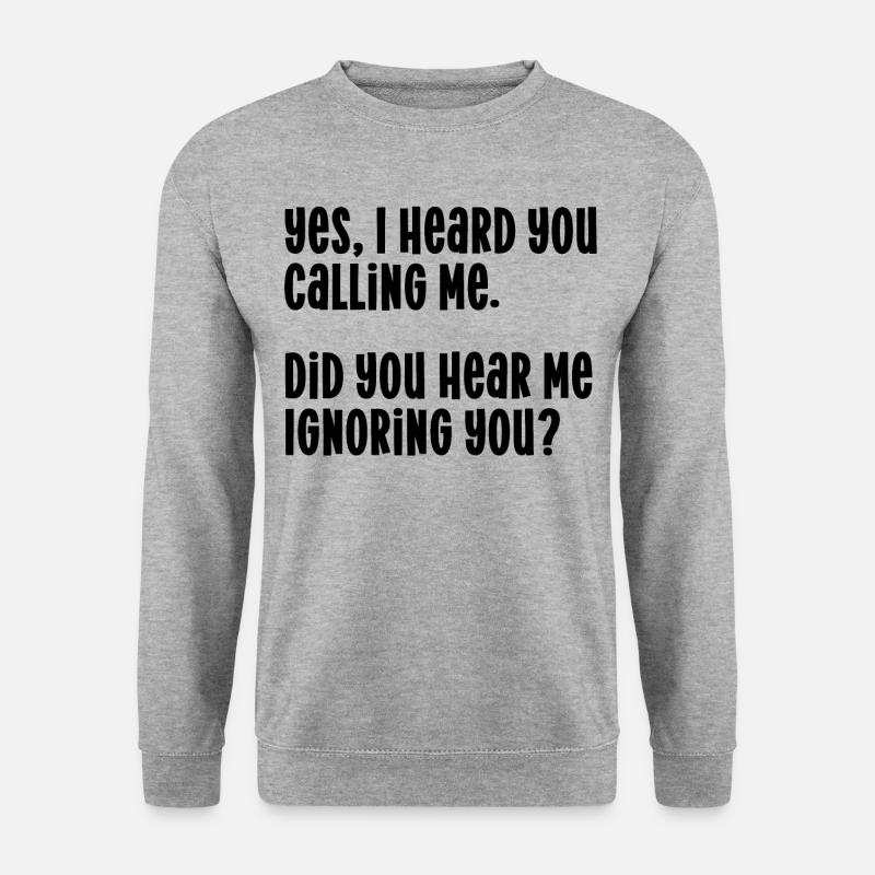 Calling ignoring quote - Unisex Sweatshirt - salt & pepper