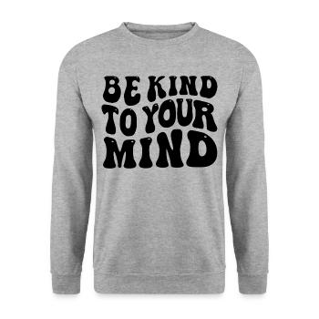 Be kind to your mind - Unisex Sweatshirt - salt & pepper - Front - Alina (178cm) & Michal (187cm)