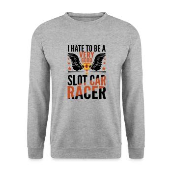 I Hate To Be A Very Good Slot Car Racer Idea - Unisex Pullover - Weißgrau meliert - Vorne - Alina (178cm) & Michal (187cm)