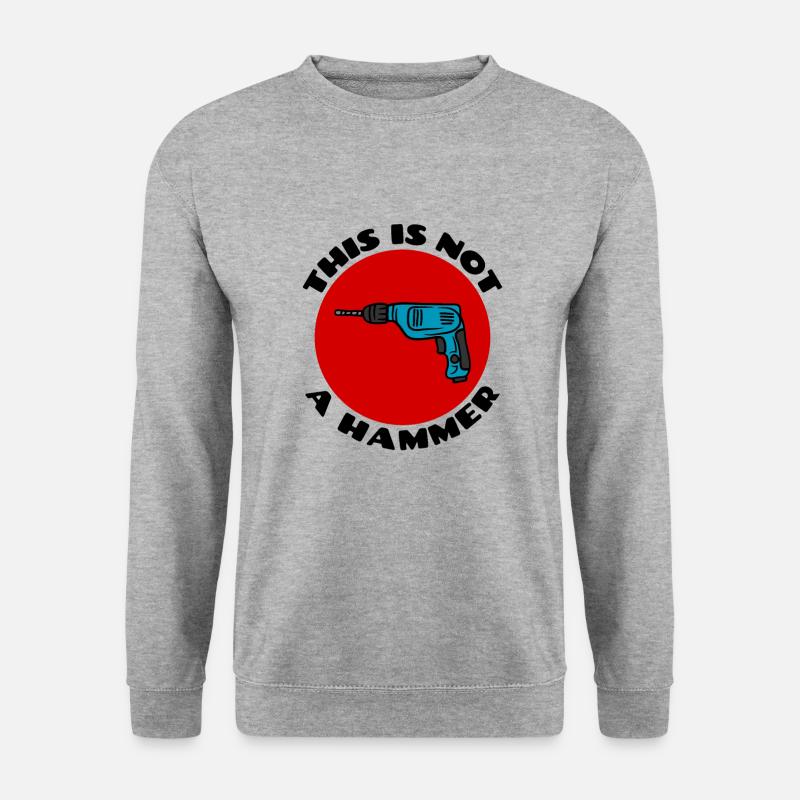 This is Not a Hammer | Drill Pun - Unisex Sweatshirt - salt & pepper