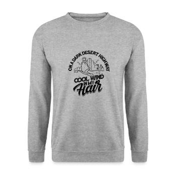 On A Dark Desert Highway Cool wind in my Hair - - Unisex Sweatshirt - salt & pepper - Front - Alina (178cm) & Michal (187cm)