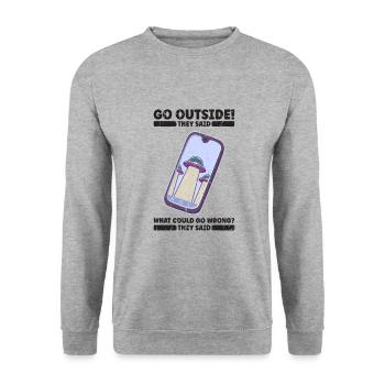 Go Outside They Said What Could Go Wrong They - Unisex Sweatshirt - salt & pepper - Front - Alina (178cm) & Michal (187cm)