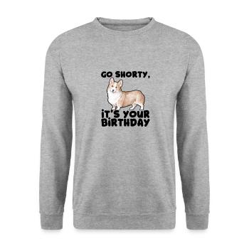 Go shorty It's your birthday - cool pembroke - Unisex Sweatshirt - salt & pepper - Front - Alina (178cm) & Michal (187cm)