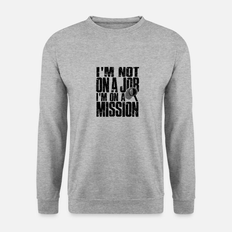 Ich bin nicht auf einem Job, ich bin auf einer Mission - Job - Unisex Pullover - Weißgrau meliert