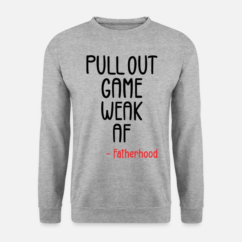 Pull out game weak af - Unisex Sweatshirt - salt & pepper