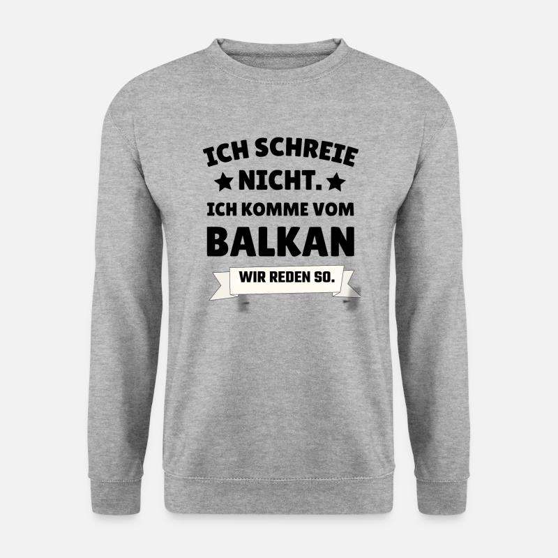 Ich Schreie Nicht Ich Komme Vom Balkan | Ex-Yu - Unisex Pullover - Weißgrau meliert
