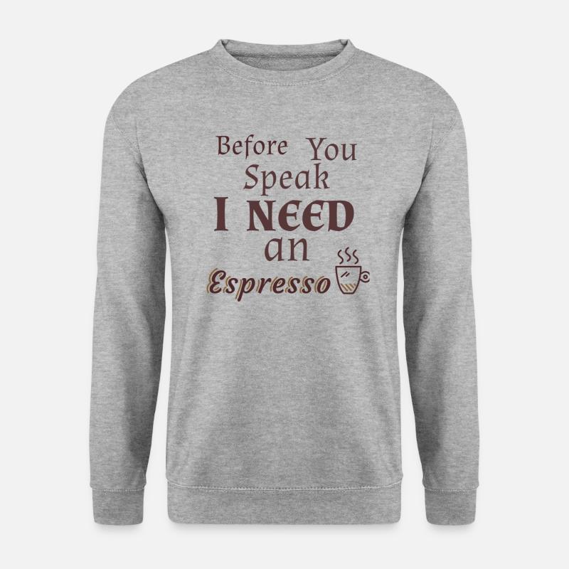 Ich brauche einen Espresso / Kaffeeliebhaber - Unisex Pullover - Weißgrau meliert