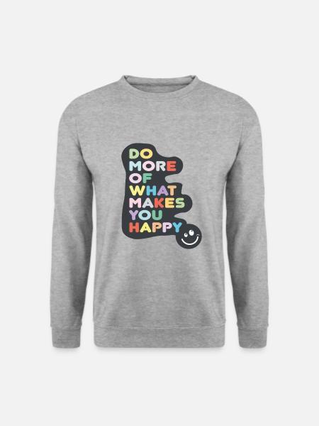 do more of what makes you happy - Unisex Sweatshirt - salt & pepper