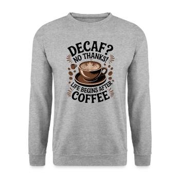 Decaf? No Thanks! Leben beginnt nach Kaffee - Unisex Pullover - Weißgrau meliert - Vorne - Alina (178cm) & Michal (187cm)
