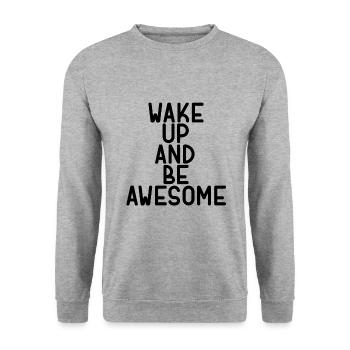 wake up and be awesome - Unisex Sweatshirt - salt & pepper - Front - Alina (178cm) & Michal (187cm)