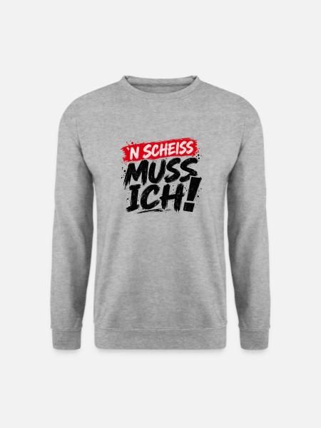 ’N Scheiss muss ich! – Freches Statement - Unisex Pullover - Weißgrau meliert