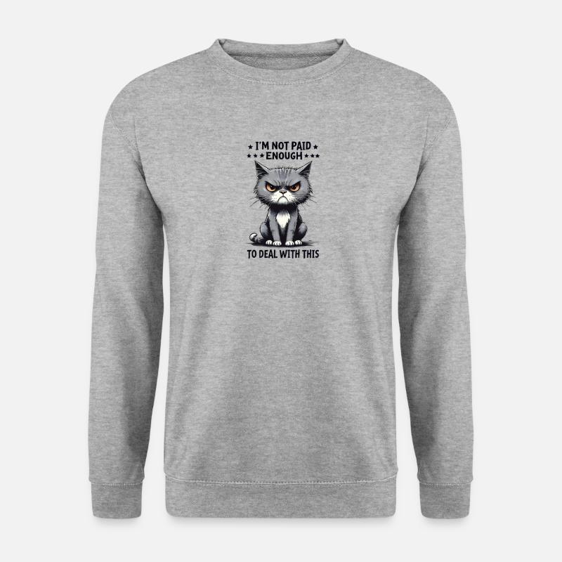 I'm Not Paid Enough - Unisex Sweatshirt - salt & pepper