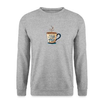 May Your Coffee Be Strong: Motivational Coffee - Unisex Sweatshirt - salt & pepper - Front - Alina (178cm) & Michal (187cm)