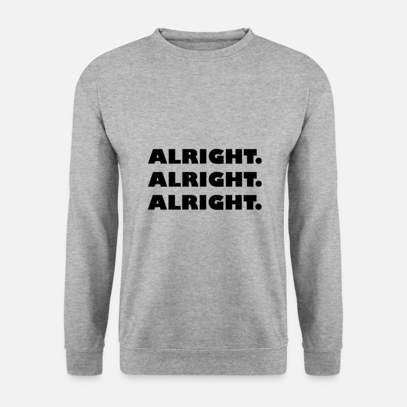 Alright Alright Alright - Sweat-shirt Unisexe - gris chiné