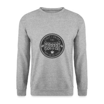 First I Drink the Coffee Then I Do the Things - Unisex Sweatshirt - salt & pepper - Front - Alina (178cm) & Michal (187cm)