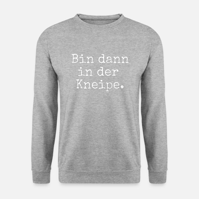 Bin dann in der Kneipe. - Unisex Pullover - Weißgrau meliert