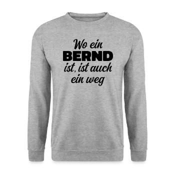 Là où il y a un Bernd, il y a un chemin / anniversaire, nom - Sweat-shirt Unisexe - gris chiné - Devant - Alina (178cm) & Michal (187cm)