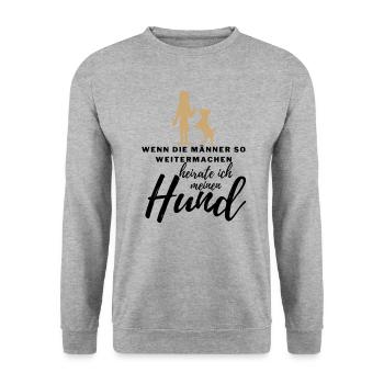 WENN die MÄNNER ..., HEIRATE ICH MEINEN HUND Hunde - Unisex Pullover - Weißgrau meliert - Vorne - Alina (178cm) & Michal (187cm)