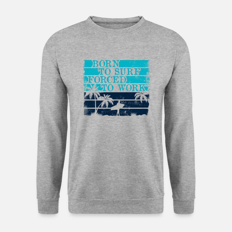 Born surf forced to work surfen - sommer - beach - Unisex Pullover - Weißgrau meliert