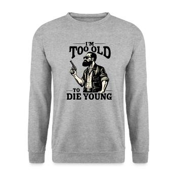 I'm too old to die young - Daddy Style - Unisex Sweatshirt - salt & pepper - Front - Alina (178cm) & Michal (187cm)