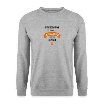 Ein Zuhause ohne Labrador ist nur ein Haus - Unisex Pullover - Weißgrau meliert - Vorne - Alina (178cm) & Michal (187cm)