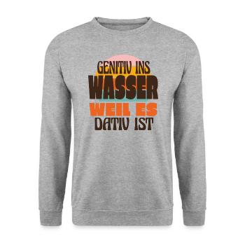 Genitiv Ins Wasser Weil Es Dativ Ist Deutsch Humor - Unisex Pullover - Weißgrau meliert - Vorne - Alina (178cm) & Michal (187cm)