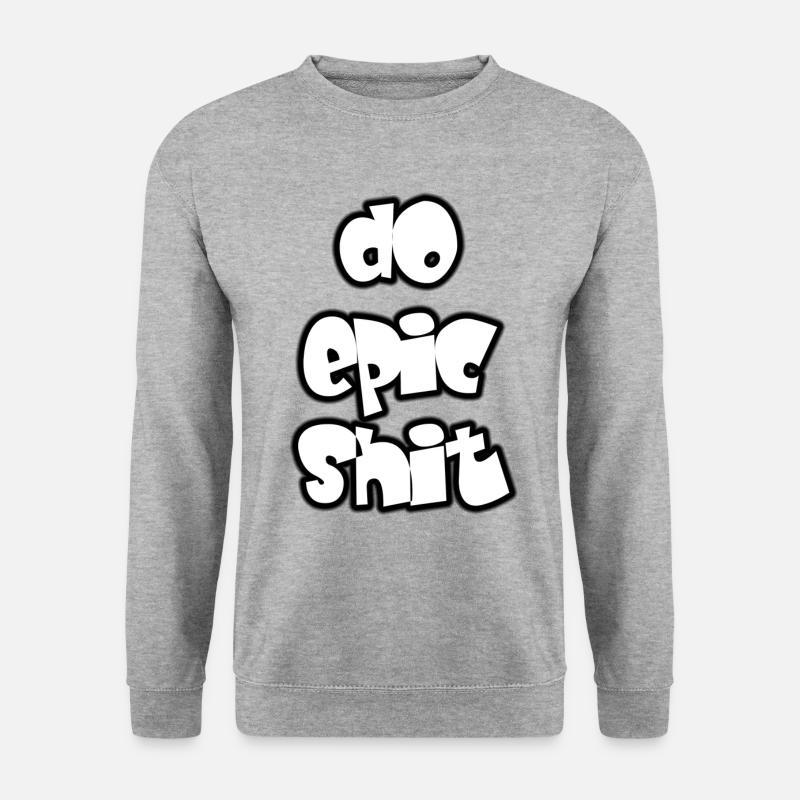 Do epic shit - Unisex Pullover - Weißgrau meliert