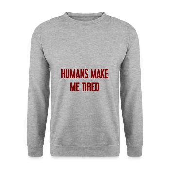 Les gens vous fatiguent - Drôle de dicton - Sweat-shirt Unisexe - gris chiné - Devant - Alina (178cm) & Michal (187cm)