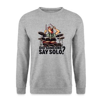 Did Someone Say Solo Drumming Drums Drummer - Unisex Sweatshirt - salt & pepper - Front - Alina (178cm) & Michal (187cm)