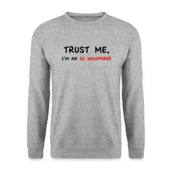 Croyez-moi, je suis un chuchoteur d’IA Variante 04 - Sweat-shirt Unisexe - gris chiné - Devant - Alina (178cm) & Michal (187cm)